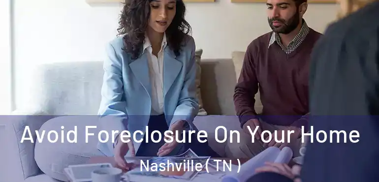  Avoid Foreclosure On Your Home Nashville ( TN )