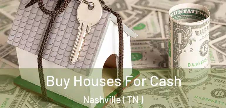 Buy Houses For Cash Nashville ( TN )