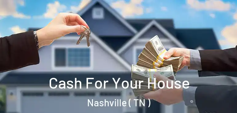  Cash For Your House Nashville ( TN )
