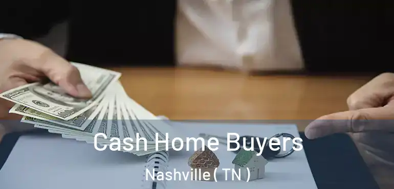  Cash Home Buyers Nashville ( TN )