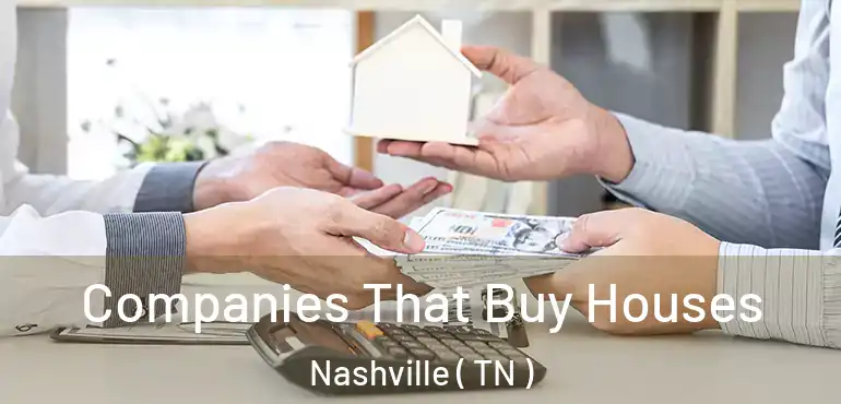  Companies That Buy Houses Nashville ( TN )