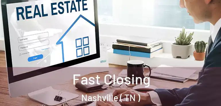  Fast Closing Nashville ( TN )