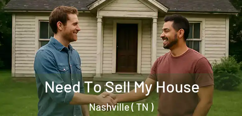  Need To Sell My House Nashville ( TN )