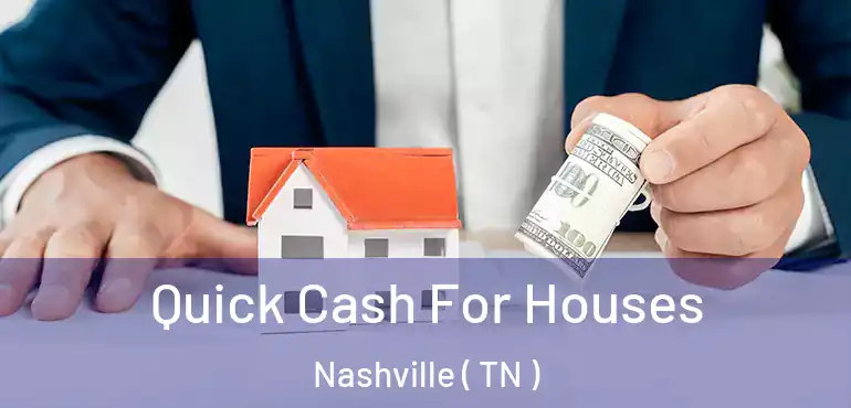  Quick Cash For Houses Nashville ( TN )