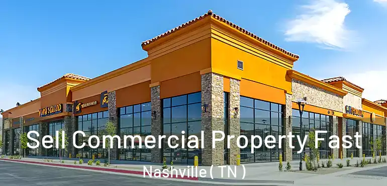  Sell Commercial Property Fast Nashville ( TN )