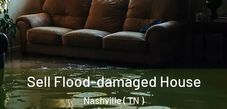  Sell Flood-damaged House Nashville ( TN )