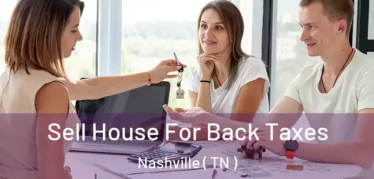  Sell House For Back Taxes Nashville ( TN )