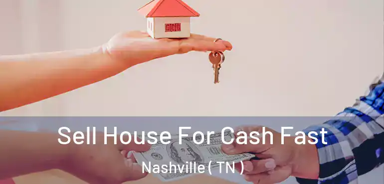  Sell House For Cash Fast Nashville ( TN )