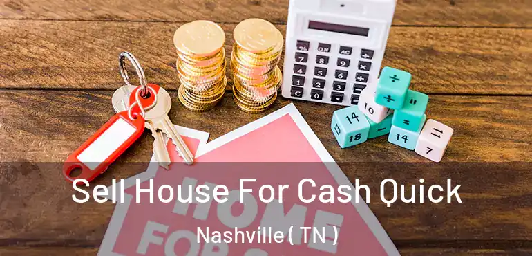  Sell House For Cash Quick Nashville ( TN )