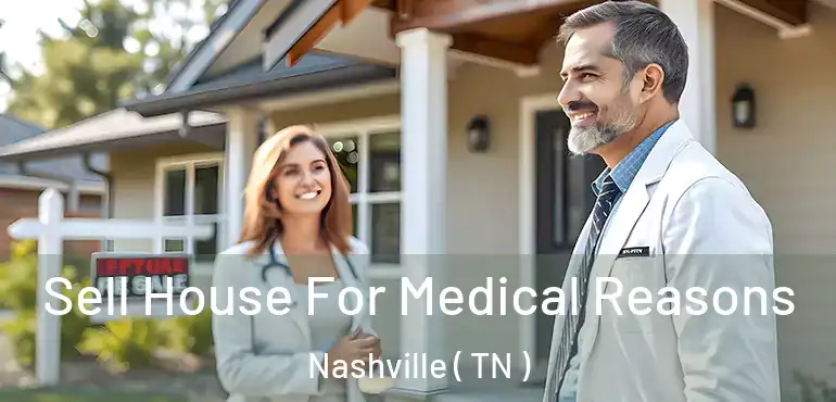  Sell House For Medical Reasons Nashville ( TN )