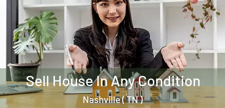  Sell House In Any Condition Nashville ( TN )