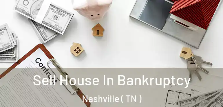  Sell House In Bankruptcy Nashville ( TN )
