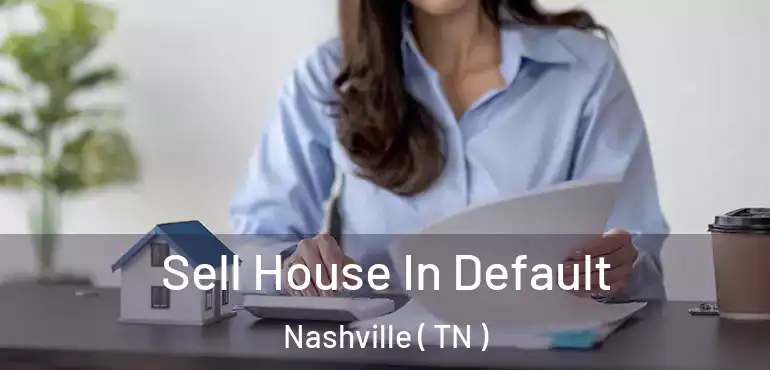  Sell House In Default Nashville ( TN )