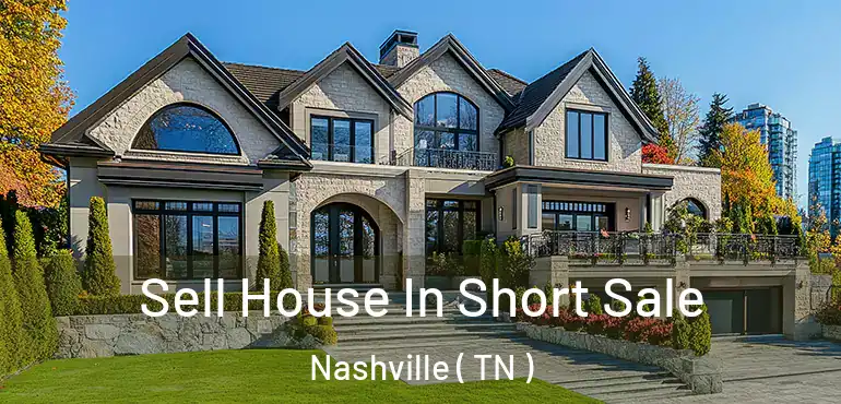  Sell House In Short Sale Nashville ( TN )