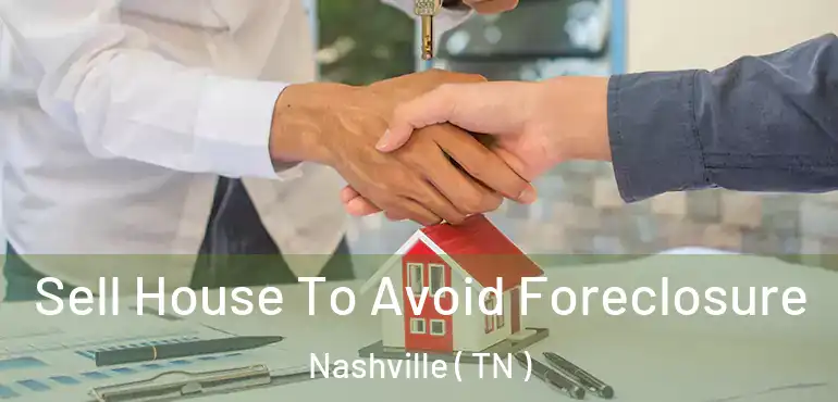  Sell House To Avoid Foreclosure Nashville ( TN )
