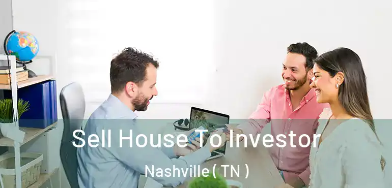  Sell House To Investor Nashville ( TN )