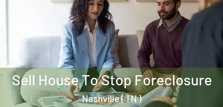  Sell House To Stop Foreclosure Nashville ( TN )