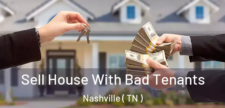  Sell House With Bad Tenants Nashville ( TN )