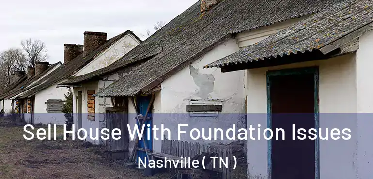  Sell House With Foundation Issues Nashville ( TN )