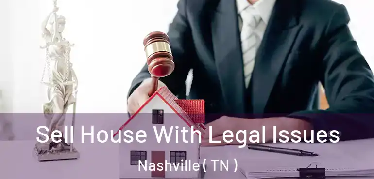  Sell House With Legal Issues Nashville ( TN )