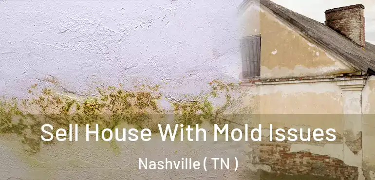  Sell House With Mold Issues Nashville ( TN )