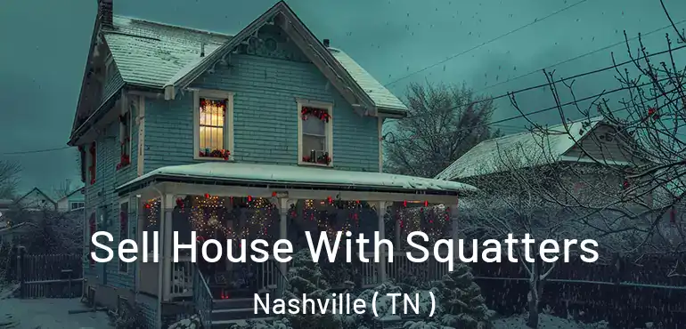  Sell House With Squatters Nashville ( TN )