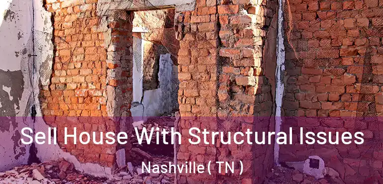  Sell House With Structural Issues Nashville ( TN )