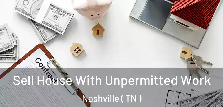  Sell House With Unpermitted Work Nashville ( TN )