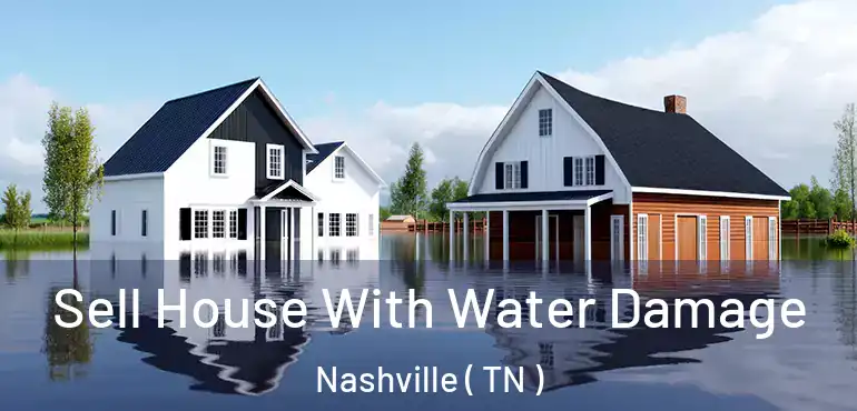  Sell House With Water Damage Nashville ( TN )