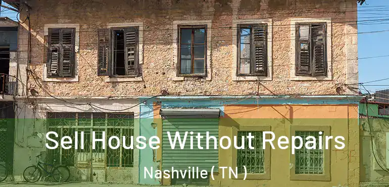  Sell House Without Repairs Nashville ( TN )