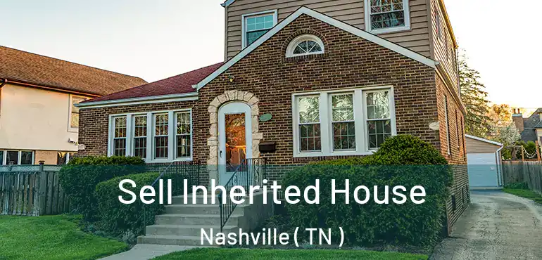  Sell Inherited House Nashville ( TN )