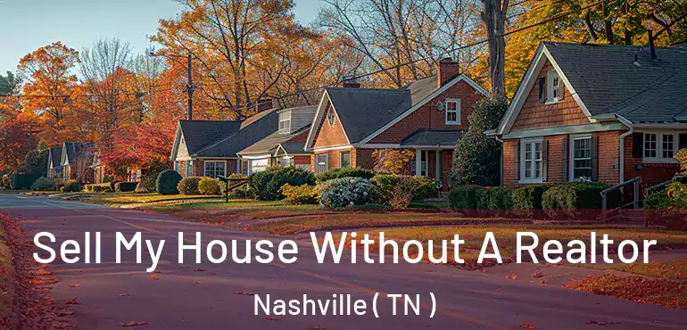  Sell My House Without A Realtor Nashville ( TN )