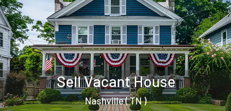  Sell Vacant House Nashville ( TN )