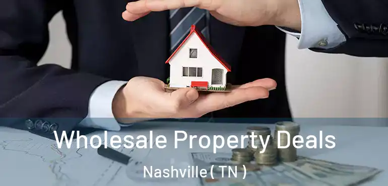  Wholesale Property Deals Nashville ( TN )