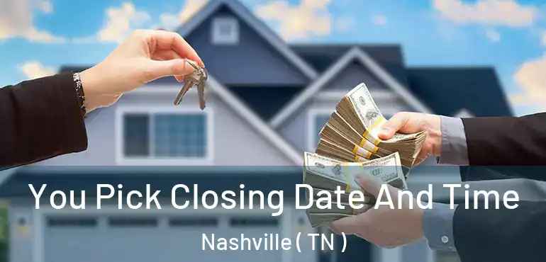  You Pick Closing Date And Time Nashville ( TN )